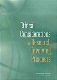 Ethical Considerations for Research Involving Prisoners (Paperback)