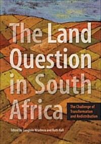 The Land Question in South Africa: The Challenge of Transformation and Redistribution (Paperback)