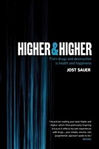 Higher & Higher: From Drugs and Destruction to Health and Happiness (Paperback)