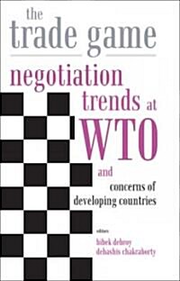 The Trade Game: Negotiation Trends at WTO and Concerns of Developing Countries (Hardcover)