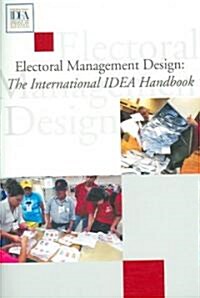 Electoral Management Design: The International IDEA handbook (Paperback)