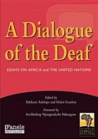 A Dialogue of the Deaf: Essays on Africa and the United Nations (Paperback)