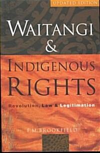 Waitangi and Indigenous Rights: Revolution, Law and Legitimation (Paperback)