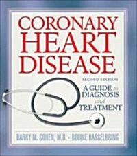 Coronary Heart Disease: A Guide to Diagnosis and Treatment (Paperback, 2, Second Edition)