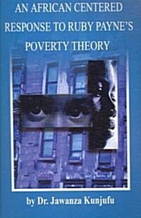 An African Centered Response to Ruby Paynes Poverty Theory (Paperback)
