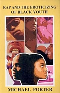 Rap and the Eroticizing of Black Youth (Paperback)