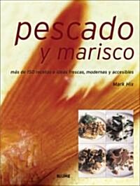 Pescado Y Marisco: M? de 150 Recetas E Ideas Frescas, Modernas Y Accesibles (Hardcover)
