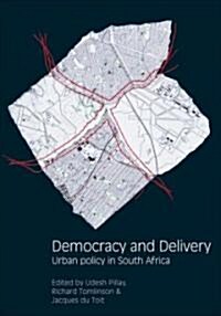 Democracy and Delivery: Urban Policy in South Africa (Paperback)