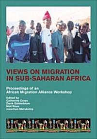 Views on Migration in Sub-Saharan Africa: Proceedings of an African Migration Alliance Workshop (Paperback)