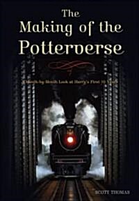 The Making of the Potterverse: A Month-By-Month Look at Harryas First 10 Years (Paperback)