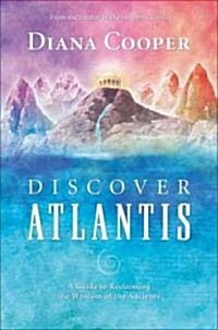 Discover Atlantis : A Guide to Reclaiming the Wisdom of the Ancients (Paperback)