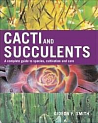 Cacti and Succulents: A Complete Guide to Species, Cultivation and Care (Hardcover)