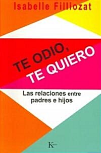 Te Odio, Te Quiero/ I Hate You, I Love You (Paperback)
