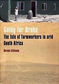 Going for Broke: The Fate of Farm Workers in Arid South Africa (Paperback)