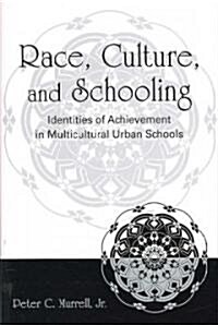 Race, Culture, and Schooling: Identities of Achievement in Multicultural Urban Schools (Paperback)
