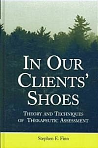 In Our Clients Shoes: Theory and Techniques of Therapeutic Assessment (Hardcover)