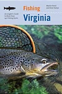 Fishing Virginia: An Anglers Guide to More Than 140 Fishing Spots (Paperback)