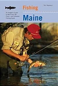 Fishing Maine: An Anglers Guide To More Than 80 Fresh- And Saltwater Fishing Spots (Paperback, 2)