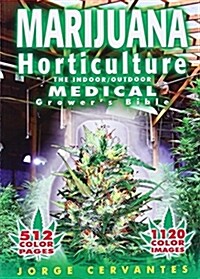 Marijuana Horticulture: The Indoor/Outdoor Medical Growers Bible (Paperback, 5, Revised)