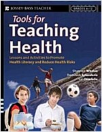 Tools for Teaching Health: Interactive Strategies to Promote Health Literacy and Life Skills in Adolescents and Young Adults (Paperback, Teacher's Guide)