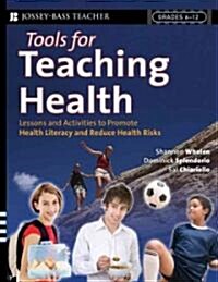 Tools for Teaching Health: Interactive Strategies to Promote Health Literacy and Life Skills in Adolescents and Young Adults (Paperback, Teachers Guide)