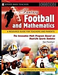 Fantasy Football and Mathematics: A Resource Guide for Teachers and Parents, Grades 5 & Up (Paperback)