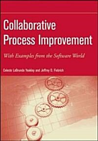 Collaborative Process Improvement: With Examples from the Software World (Paperback)