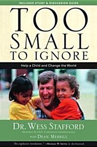 Too Small to Ignore: Why the Least of These Matters Most (Paperback)