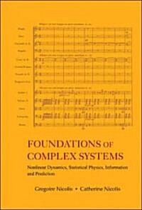 Foundations of Complex Systems: Nonlinear Dynamics, Statistical Physics, Information and Prediction (Hardcover)