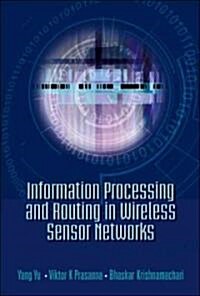 Information Processing and Routing in Wireless Sensor Networks (Hardcover)