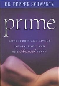Prime: Adventures and Advice on Sex, Love, and the Sensual Years (Hardcover)