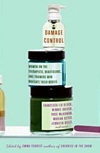 Damage Control: Women on the Therapists, Beauticians, and Trainers Who Navigate Their Bodies (Paperback)