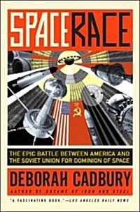 Space Race: The Epic Battle Between America and the Soviet Union for Dominion of Space (Paperback)