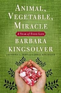 [중고] Animal, Vegetable, Miracle: A Year of Food Life (Hardcover, Deckle Edge)