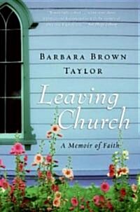 Leaving Church: A Memoir of Faith (Paperback, Deckle Edge)