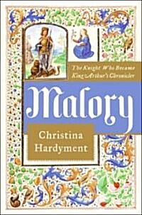 Malory: The Knight Who Became King Arthurs Chronicler (Paperback)