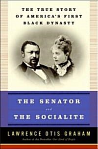 The Senator and the Socialite: The True Story of Americas First Black Dynasty (Paperback)