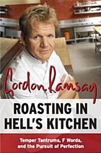 Roasting in Hells Kitchen: Temper Tantrums, F Words, and the Pursuit of Perfection (Paperback)