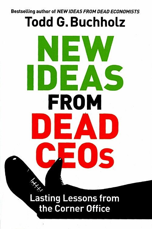 New Ideas from Dead Ceos: Lasting Lessons from the Corner Office (Hardcover)