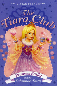 Princess Emily and the Substitute Fairy (Paperback) - The Tiara Club 6