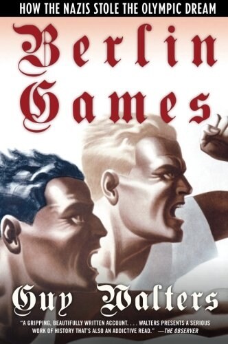 Berlin Games: How the Nazis Stole the Olympic Dream (Paperback)