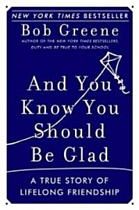 And You Know You Should Be Glad: A True Story of Lifelong Friendship (Paperback)