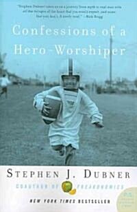 Confessions of a Hero-Worshiper (Paperback)