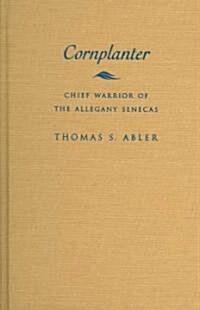 Cornplanter: Chief Warrior of the Allegany Senecas (Hardcover)
