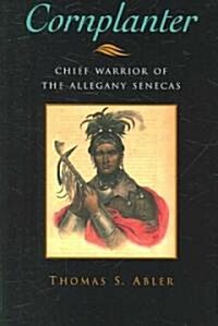 Cornplanter: Chief Warrior of the Allegany Senecas (Paperback)