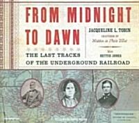 From Midnight to Dawn: The Last Tracks of the Underground Railroad (Audio CD)