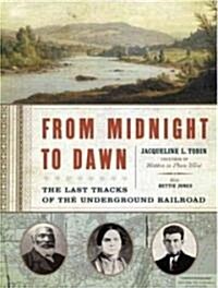 From Midnight to Dawn: The Last Tracks of the Underground Railroad (MP3 CD)