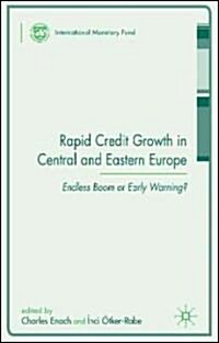 Rapid Credit Growth in Central and Eastern Europe : Endless Boom or Early Warning? (Hardcover)
