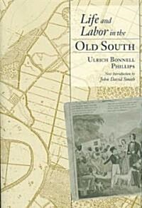 Life and Labor in the Old South (Paperback)