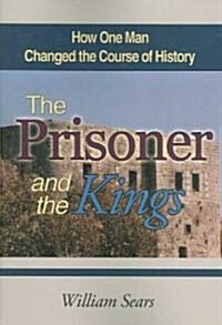 The Prisoner and the Kings: How One Man Changed the Course of History (Paperback)